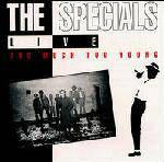 The Specials : Live - Too Much Too Young